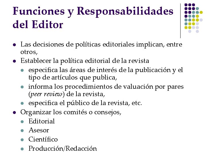 Funciones y Responsabilidades del Editor l l l Las decisiones de políticas editoriales implican,