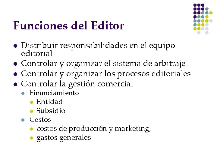 Funciones del Editor l l Distribuir responsabilidades en el equipo editorial Controlar y organizar