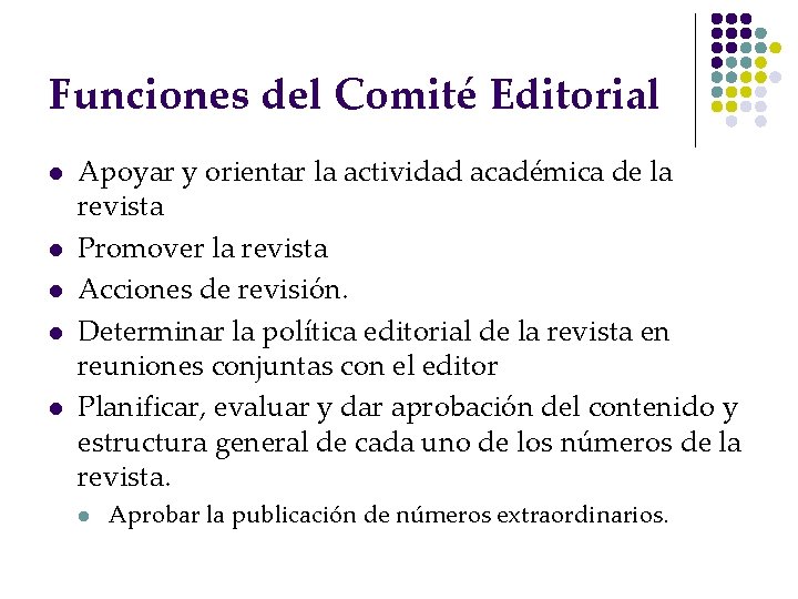 Funciones del Comité Editorial l l Apoyar y orientar la actividad académica de la