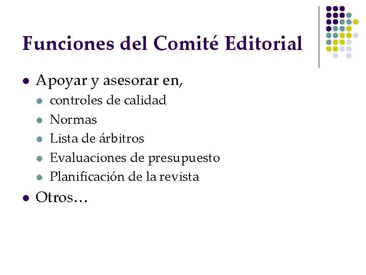 Funciones del Comité Editorial l Apoyar y asesorar en, l l l controles de