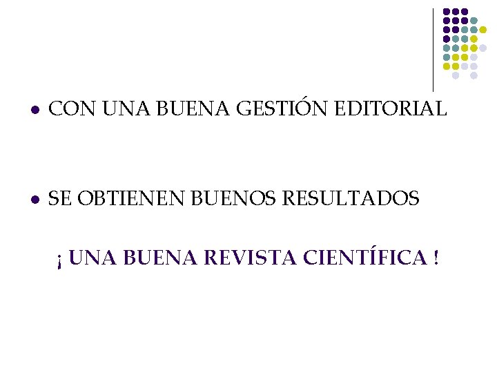 l CON UNA BUENA GESTIÓN EDITORIAL l SE OBTIENEN BUENOS RESULTADOS ¡ UNA BUENA