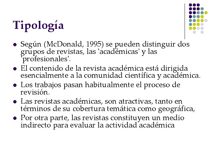 Tipología l l l Según (Mc. Donald, 1995) se pueden distinguir dos grupos de