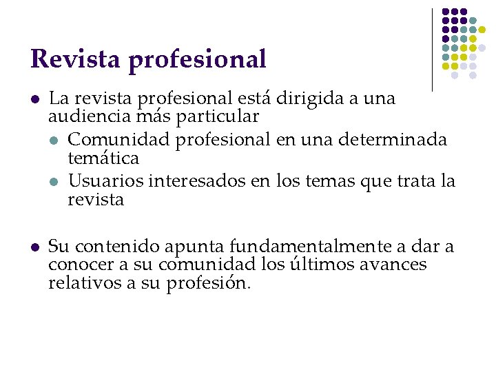 Revista profesional l l La revista profesional está dirigida a una audiencia más particular