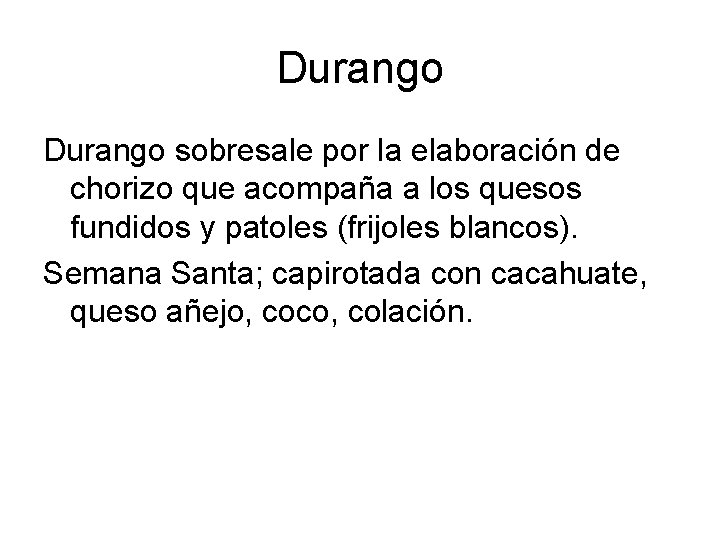 Durango sobresale por la elaboración de chorizo que acompaña a los quesos fundidos y Durango sobresale por la elaboración de chorizo que acompaña a los quesos fundidos y