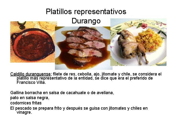 Platillos representativos Durango Caldillo duranguense; filete de res, cebolla, ajo, jitomate y chile, se Platillos representativos Durango Caldillo duranguense; filete de res, cebolla, ajo, jitomate y chile, se