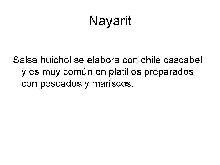 Nayarit Salsa huichol se elabora con chile cascabel y es muy común en platillos Nayarit Salsa huichol se elabora con chile cascabel y es muy común en platillos