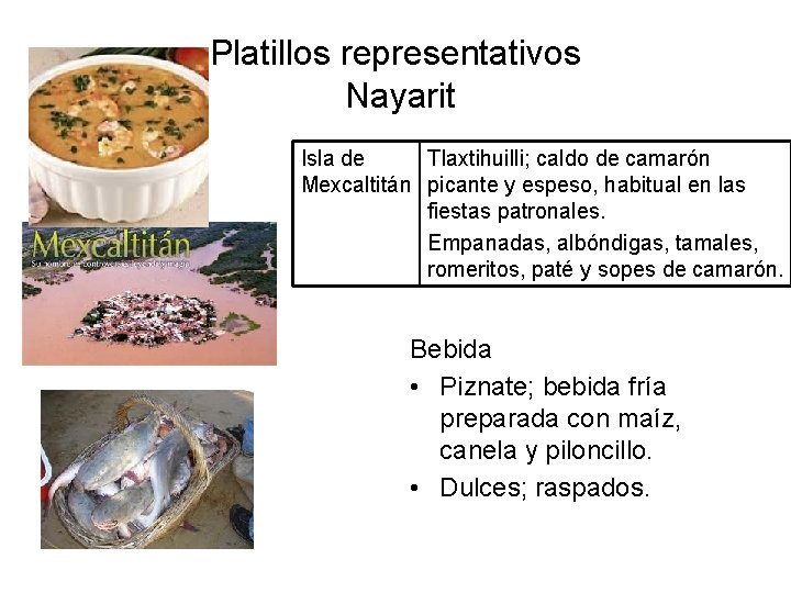 Platillos representativos Nayarit Isla de Tlaxtihuilli; caldo de camarón Mexcaltitán picante y espeso, habitual Platillos representativos Nayarit Isla de Tlaxtihuilli; caldo de camarón Mexcaltitán picante y espeso, habitual