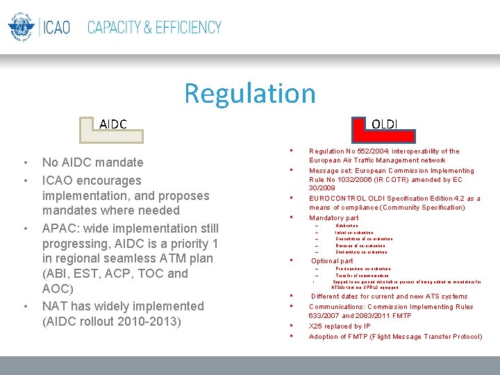 Regulation AIDC • • OLDI • No AIDC mandate ICAO encourages implementation, and proposes Regulation AIDC • • OLDI • No AIDC mandate ICAO encourages implementation, and proposes