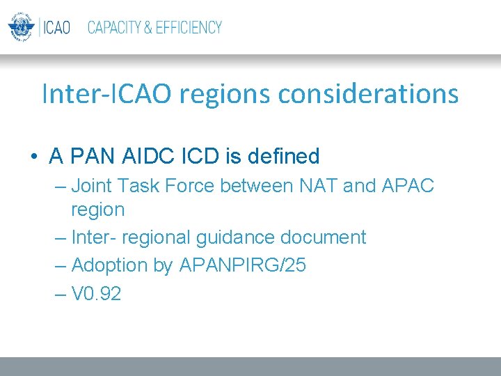 Inter-ICAO regions considerations • A PAN AIDC ICD is defined – Joint Task Force Inter-ICAO regions considerations • A PAN AIDC ICD is defined – Joint Task Force