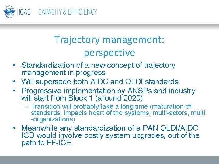 Trajectory management: perspective • Standardization of a new concept of trajectory management in progress Trajectory management: perspective • Standardization of a new concept of trajectory management in progress