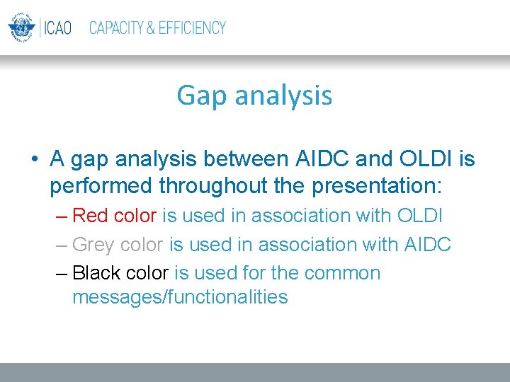 Gap analysis • A gap analysis between AIDC and OLDI is performed throughout the Gap analysis • A gap analysis between AIDC and OLDI is performed throughout the