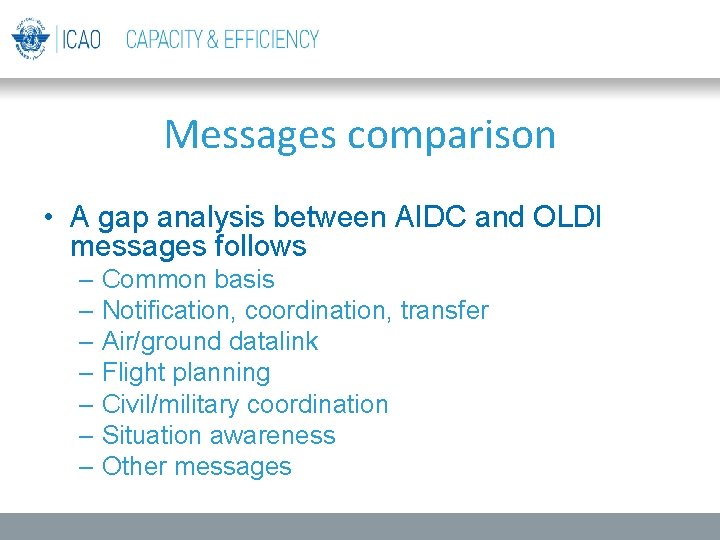 Messages comparison • A gap analysis between AIDC and OLDI messages follows – Common Messages comparison • A gap analysis between AIDC and OLDI messages follows – Common