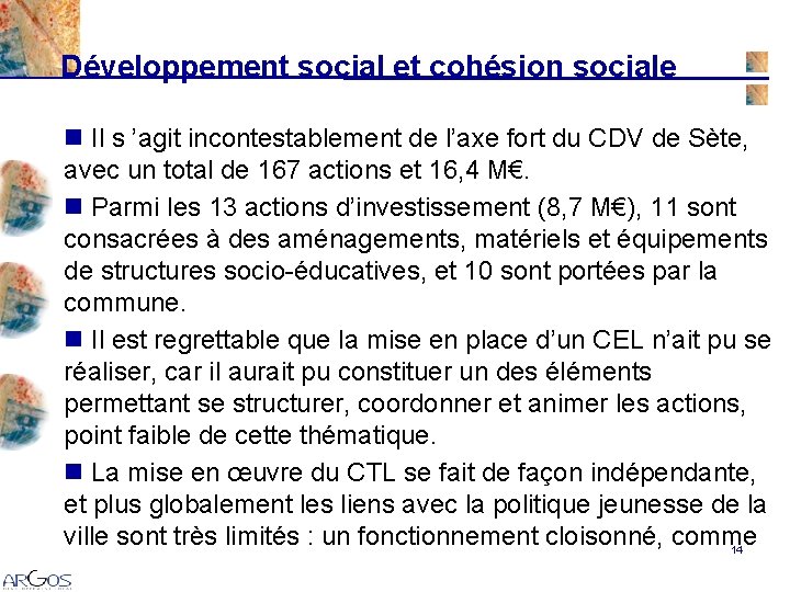 Développement social et cohésion sociale n Il s ’agit incontestablement de l’axe fort du Développement social et cohésion sociale n Il s ’agit incontestablement de l’axe fort du