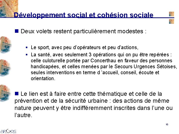 Développement social et cohésion sociale n Deux volets restent particulièrement modestes : § Le Développement social et cohésion sociale n Deux volets restent particulièrement modestes : § Le