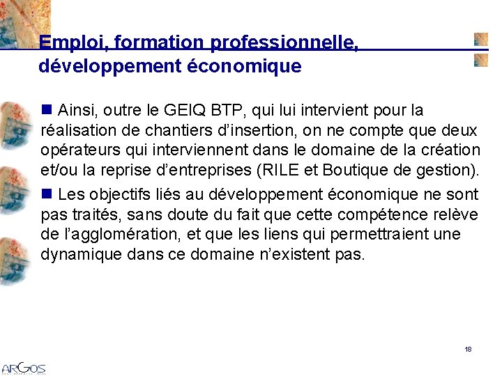 Emploi, formation professionnelle, développement économique n Ainsi, outre le GEIQ BTP, qui lui intervient Emploi, formation professionnelle, développement économique n Ainsi, outre le GEIQ BTP, qui lui intervient