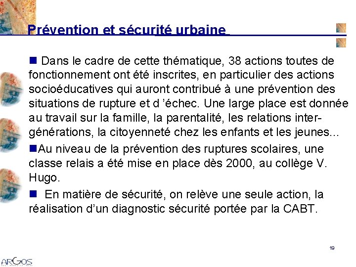 Prévention et sécurité urbaine n Dans le cadre de cette thématique, 38 actions toutes Prévention et sécurité urbaine n Dans le cadre de cette thématique, 38 actions toutes