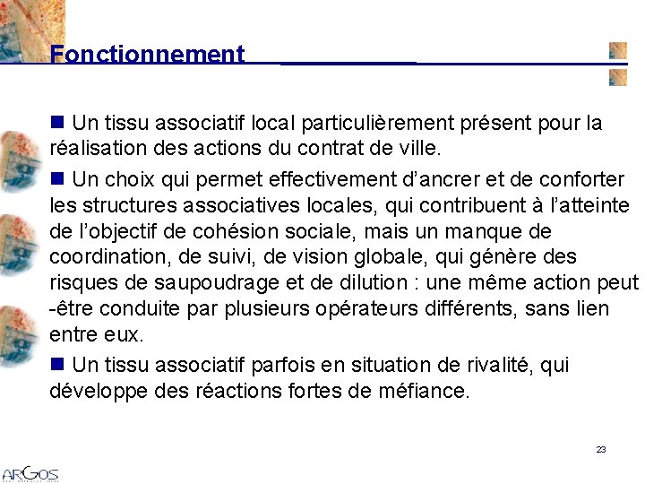 Fonctionnement n Un tissu associatif local particulièrement présent pour la réalisation des actions du Fonctionnement n Un tissu associatif local particulièrement présent pour la réalisation des actions du
