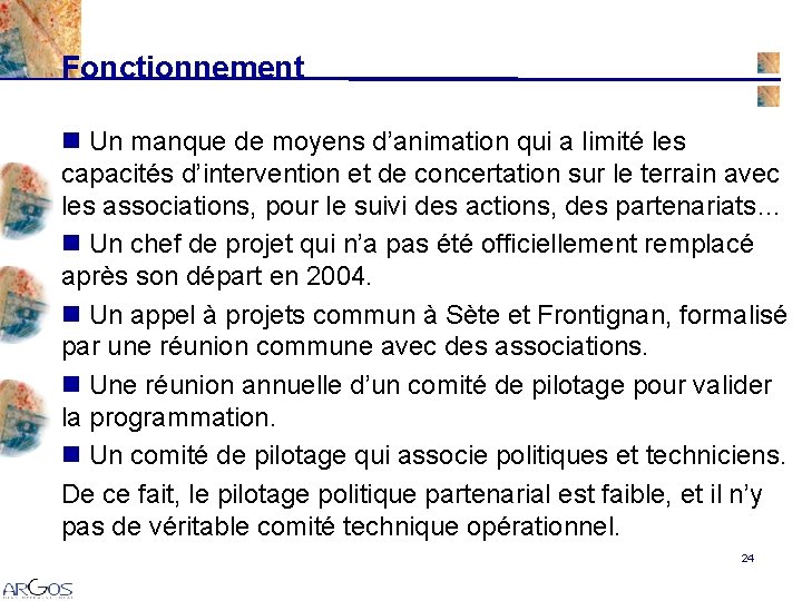 Fonctionnement n Un manque de moyens d’animation qui a limité les capacités d’intervention et Fonctionnement n Un manque de moyens d’animation qui a limité les capacités d’intervention et