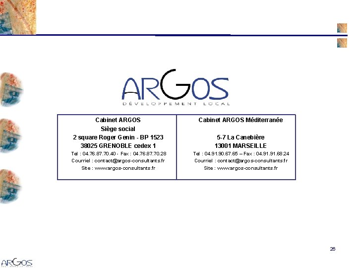 Cabinet ARGOS Siège social 2 square Roger Genin - BP 1523 38025 GRENOBLE cedex Cabinet ARGOS Siège social 2 square Roger Genin - BP 1523 38025 GRENOBLE cedex