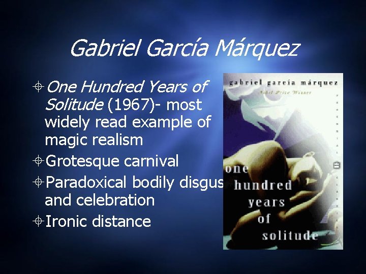 Gabriel García Márquez One Hundred Years of Solitude (1967)- most widely read example of