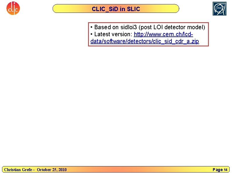 CLIC_Si. D in SLIC • Based on sidloi 3 (post LOI detector model) •