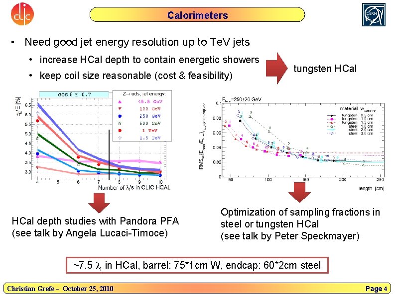 Calorimeters • Need good jet energy resolution up to Te. V jets • increase