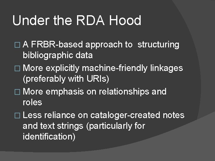 Under the RDA Hood �A FRBR-based approach to structuring bibliographic data � More explicitly