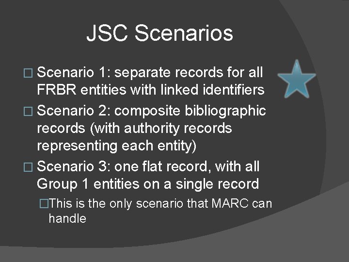 JSC Scenarios � Scenario 1: separate records for all FRBR entities with linked identifiers