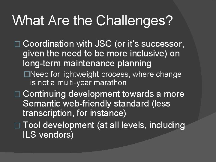 What Are the Challenges? � Coordination with JSC (or it’s successor, given the need