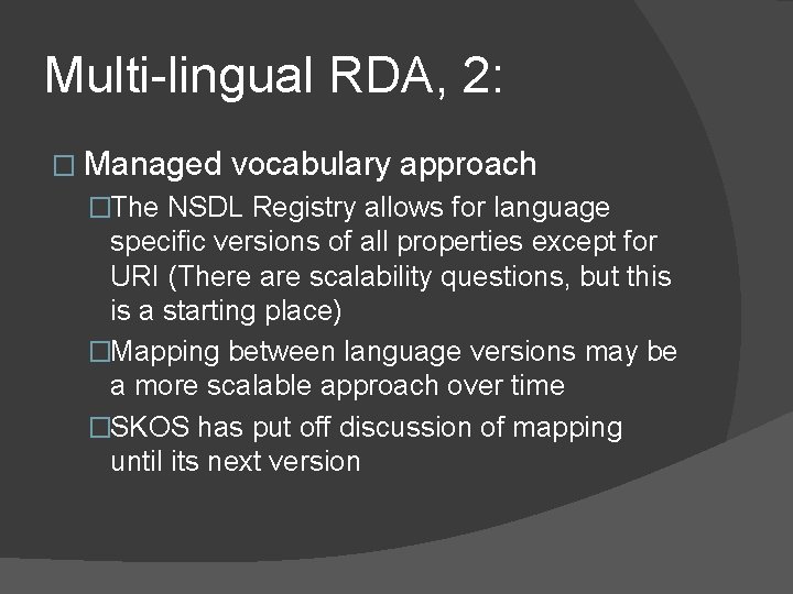 Multi-lingual RDA, 2: � Managed vocabulary approach �The NSDL Registry allows for language specific