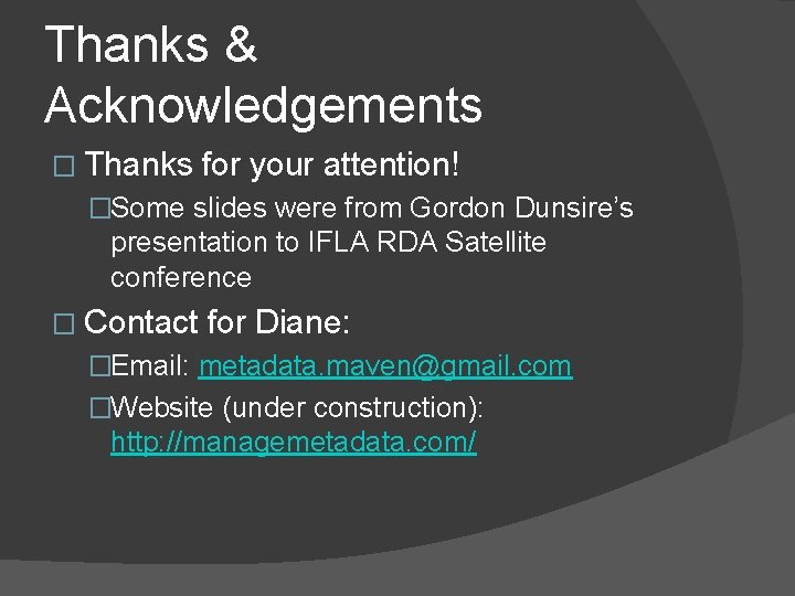 Thanks & Acknowledgements � Thanks for your attention! �Some slides were from Gordon Dunsire’s