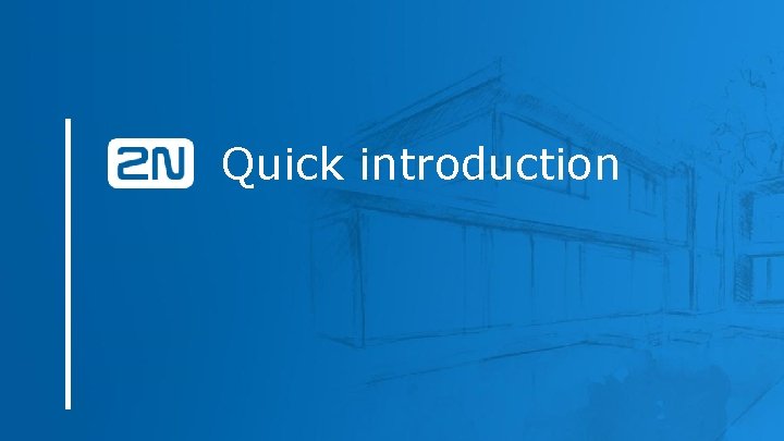 Quick introduction Quick introduction