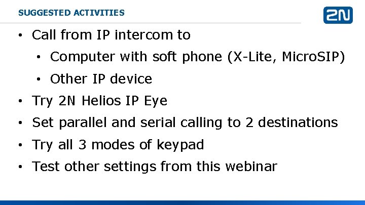 SUGGESTED ACTIVITIES • Call from IP intercom to • Computer with soft phone (X-Lite, SUGGESTED ACTIVITIES • Call from IP intercom to • Computer with soft phone (X-Lite,