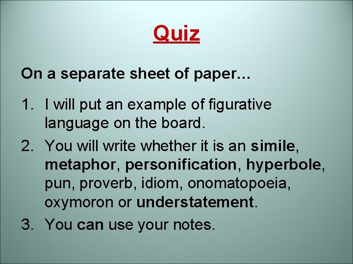 Quiz On a separate sheet of paper… 1. I will put an example of