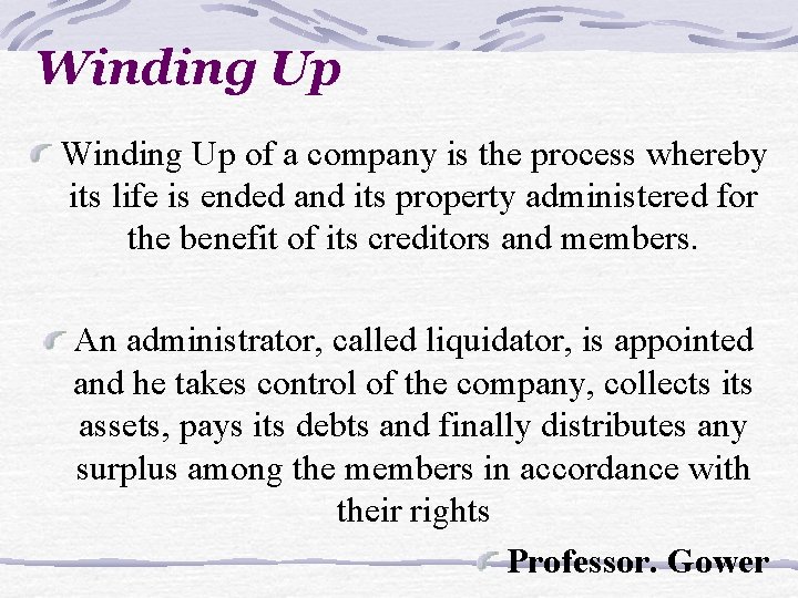 Winding Up of a company is the process whereby its life is ended and