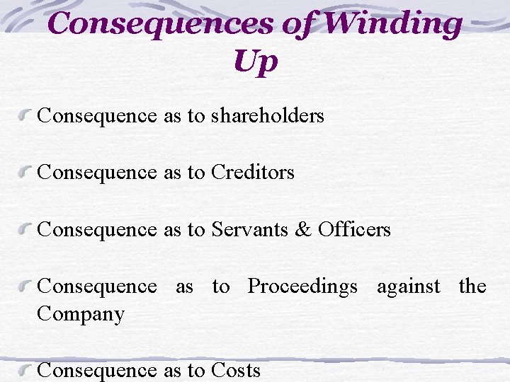 Consequences of Winding Up Consequence as to shareholders Consequence as to Creditors Consequence as