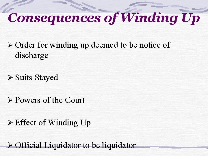 Consequences of Winding Up Ø Order for winding up deemed to be notice of