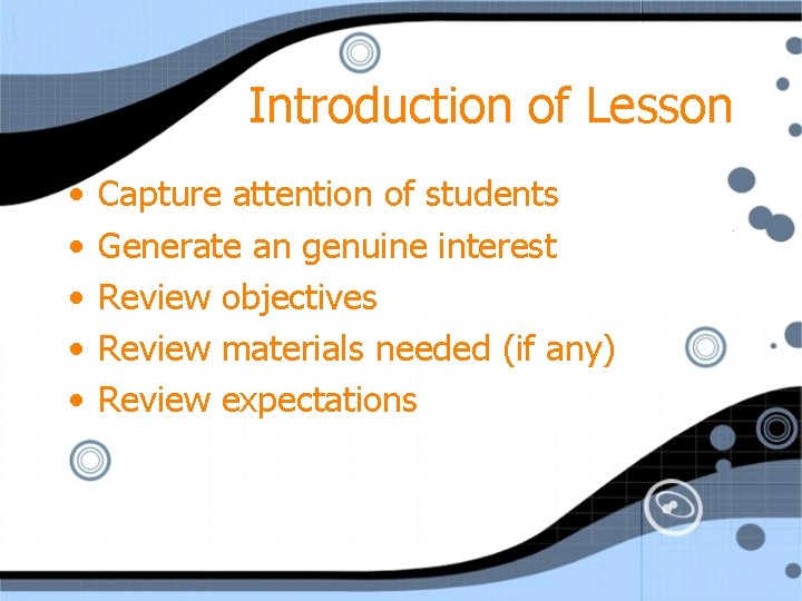 Introduction of Lesson • • • Capture attention of students Generate an genuine interest