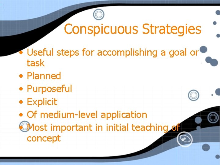Conspicuous Strategies • Useful steps for accomplishing a goal or task • Planned •