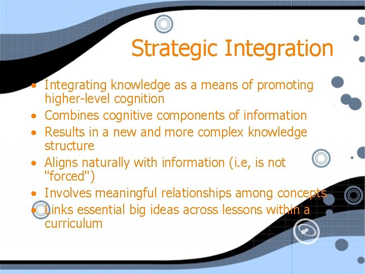 Strategic Integration • Integrating knowledge as a means of promoting higher-level cognition • Combines