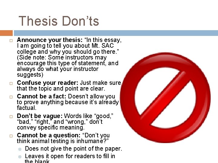 Thesis Don’ts Announce your thesis: “In this essay, I am going to tell you