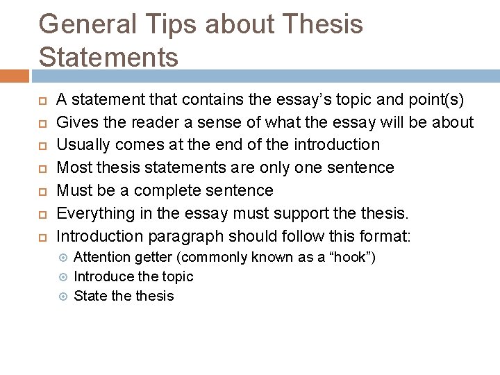 General Tips about Thesis Statements A statement that contains the essay’s topic and point(s)