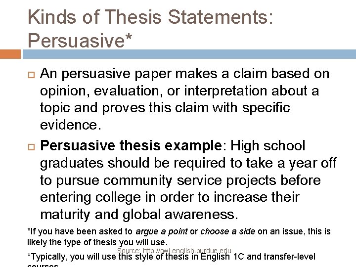 Kinds of Thesis Statements: Persuasive* An persuasive paper makes a claim based on opinion,