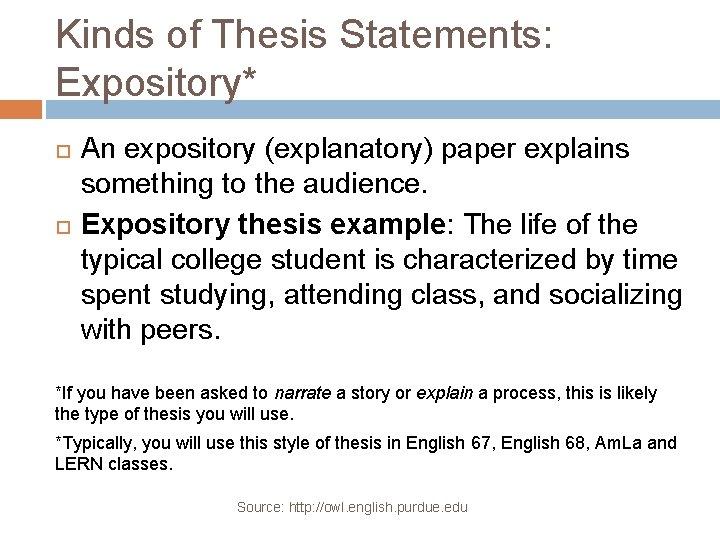 Kinds of Thesis Statements: Expository* An expository (explanatory) paper explains something to the audience.