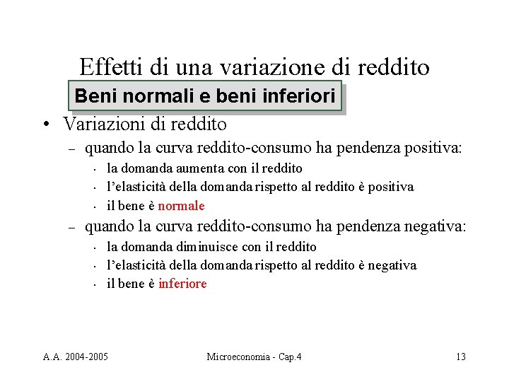 Effetti di una variazione di reddito Beni normali e beni inferiori • Variazioni di