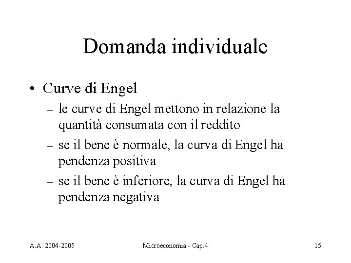 Domanda individuale • Curve di Engel – – – le curve di Engel mettono