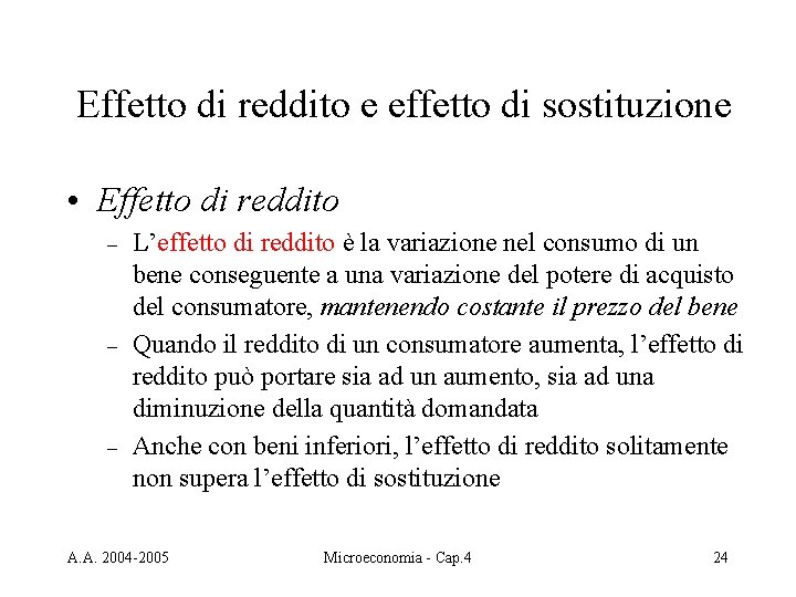 Effetto di reddito e effetto di sostituzione • Effetto di reddito – – –