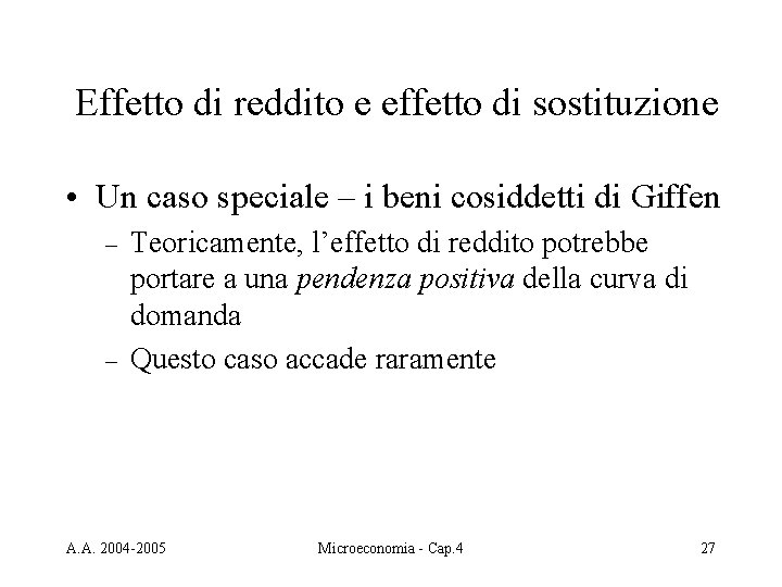 Effetto di reddito e effetto di sostituzione • Un caso speciale – i beni