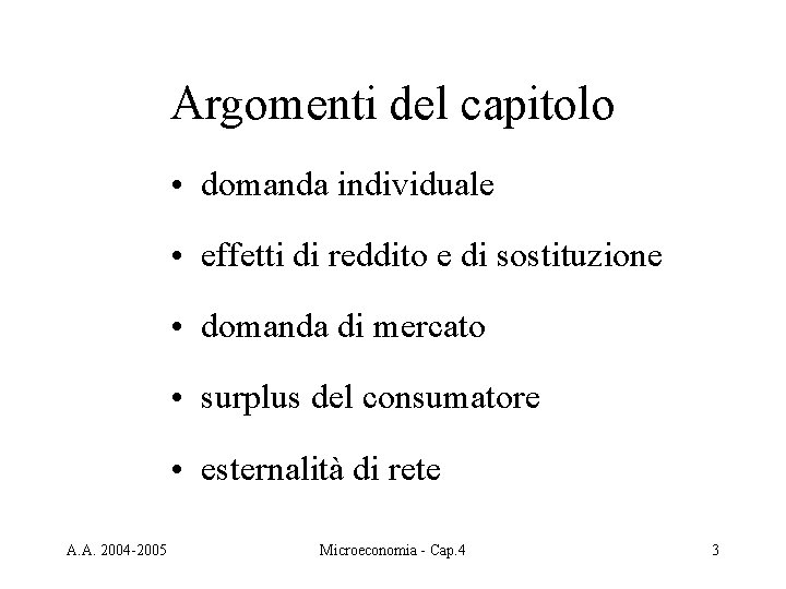 Argomenti del capitolo • domanda individuale • effetti di reddito e di sostituzione •