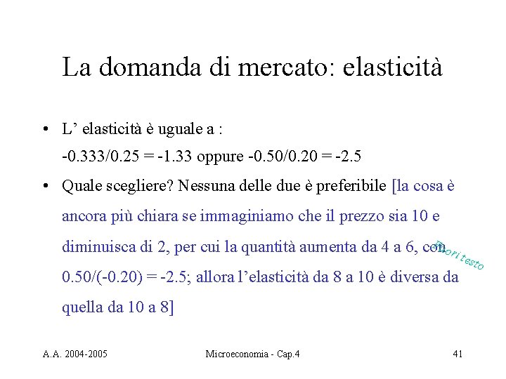 La domanda di mercato: elasticità • L’ elasticità è uguale a : -0. 333/0.